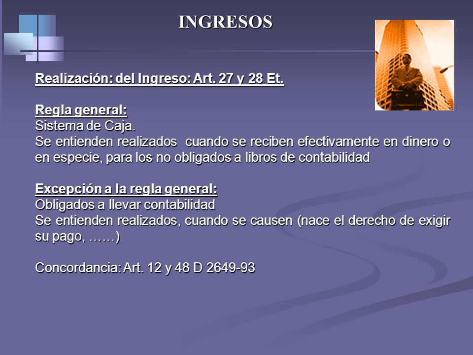 INGRESOS Realización: del Ingreso: Art. 27 y 28 Et. Regla general: