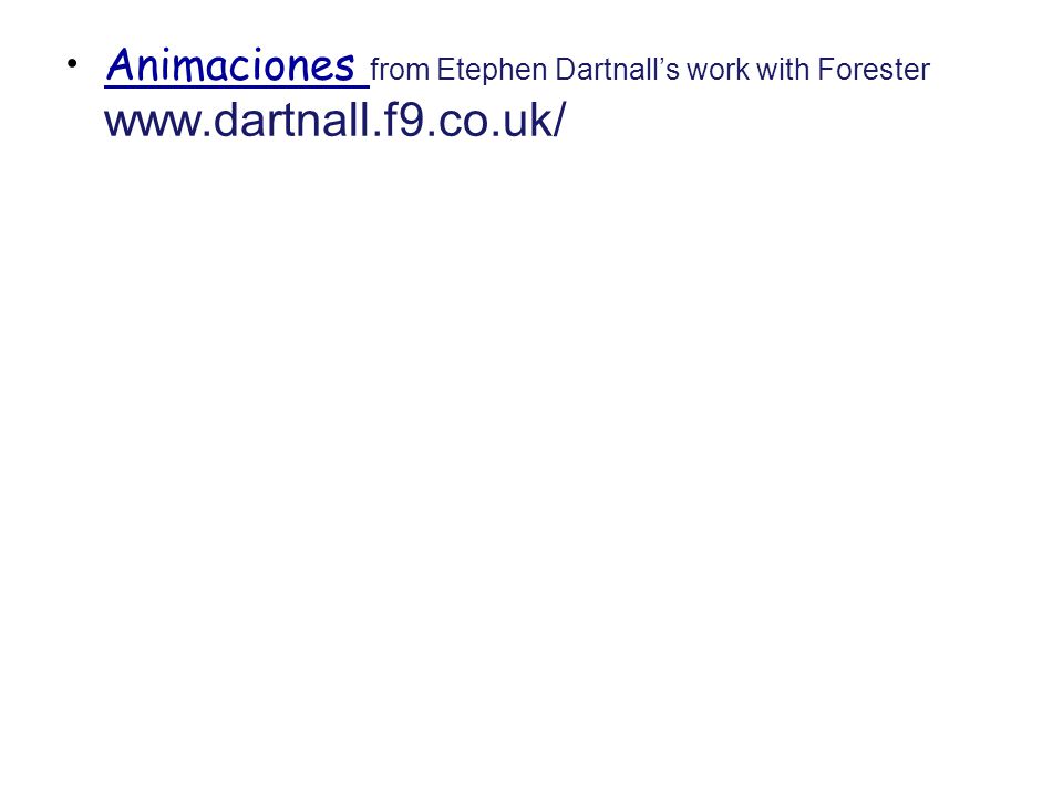 Animaciones from Etephen Dartnall’s work with Forester www. dartnall