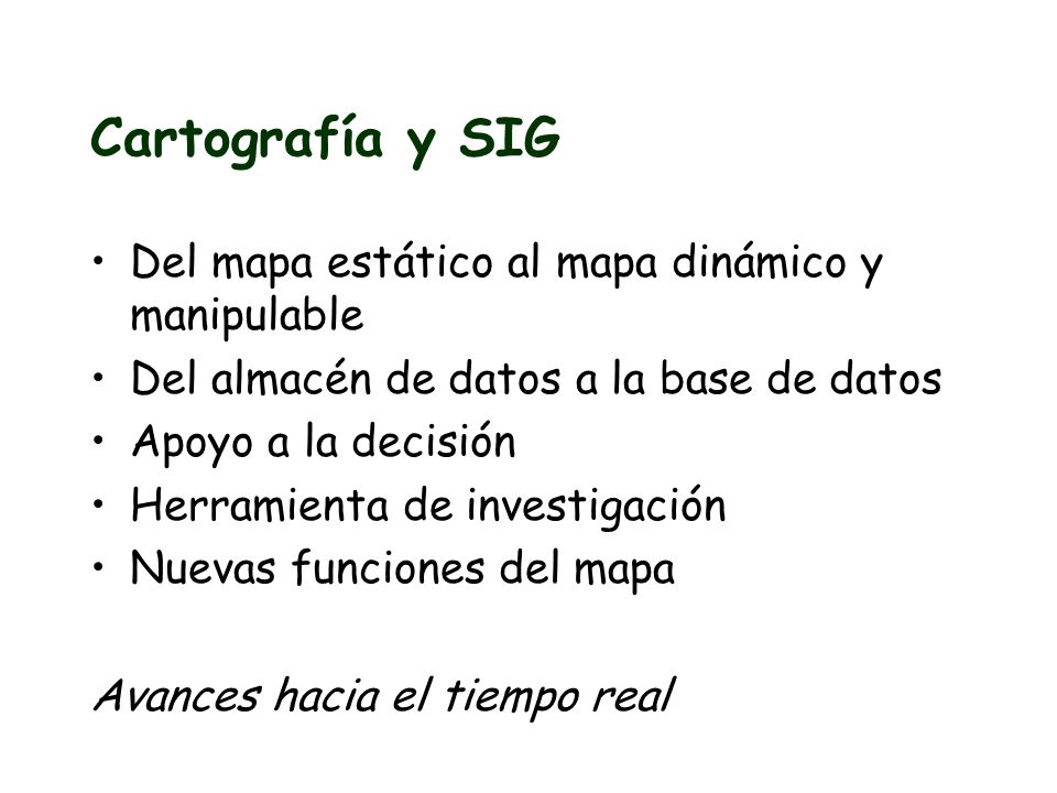 Cartografía y SIG Del mapa estático al mapa dinámico y manipulable