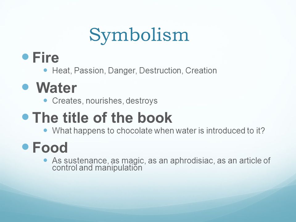 Symbolism Fire Water The title of the book Food