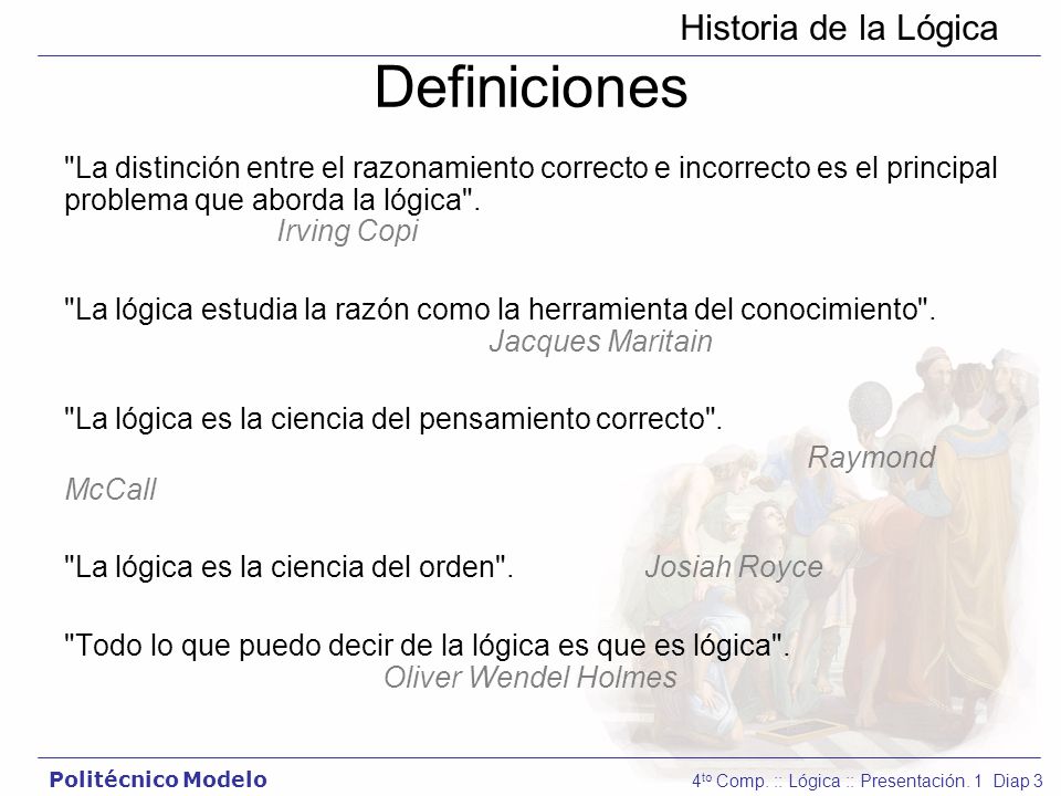Definiciones La distinción entre el razonamiento correcto e incorrecto es el principal problema que aborda la lógica . Irving Copi.