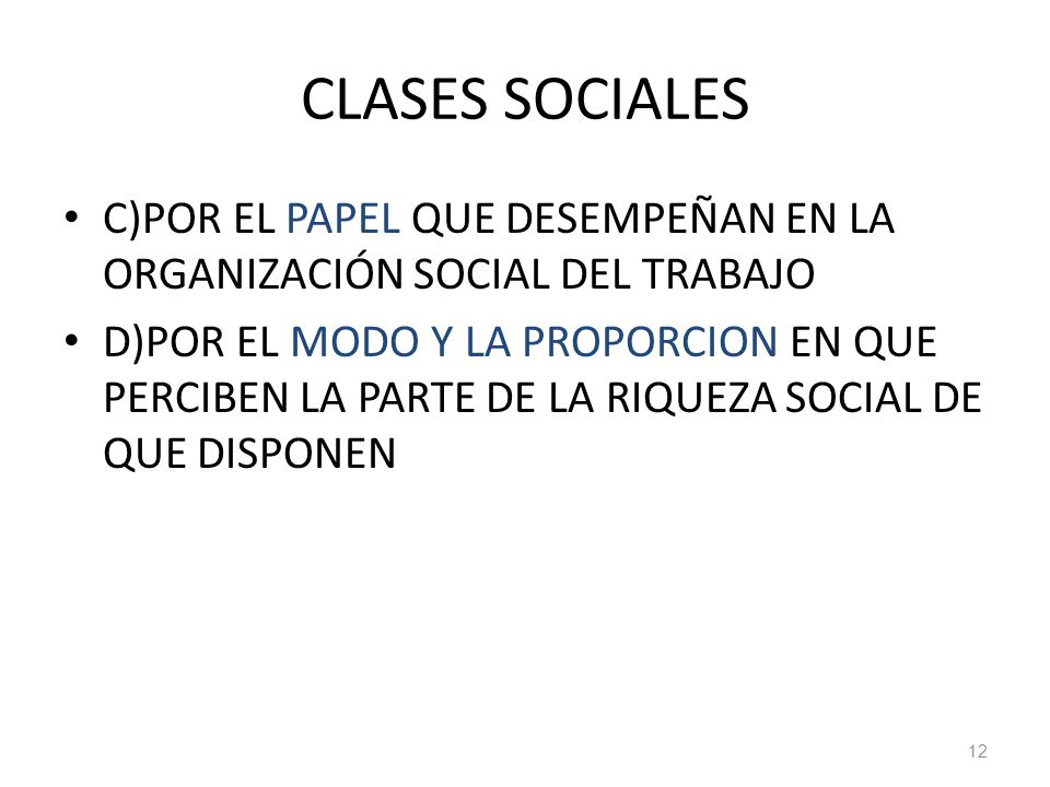 CLASES SOCIALES C)POR EL PAPEL QUE DESEMPEÑAN EN LA ORGANIZACIÓN SOCIAL DEL TRABAJO.