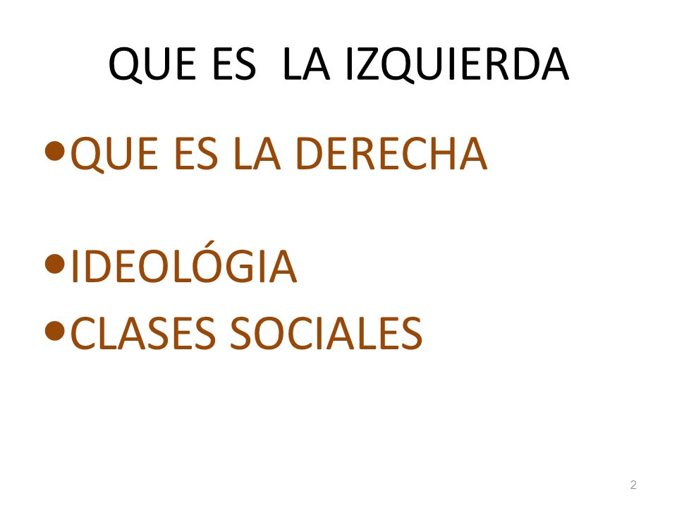 QUE ES LA IZQUIERDA QUE ES LA DERECHA IDEOLÓGIA CLASES SOCIALES