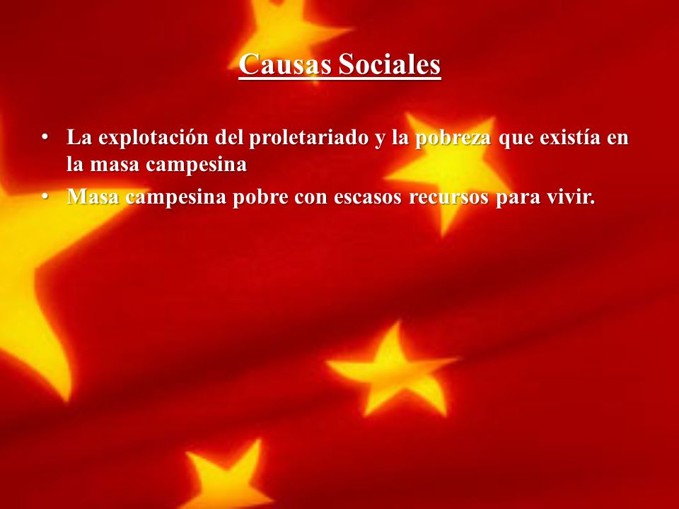 Causas Sociales La explotación del proletariado y la pobreza que existía en la masa campesina.