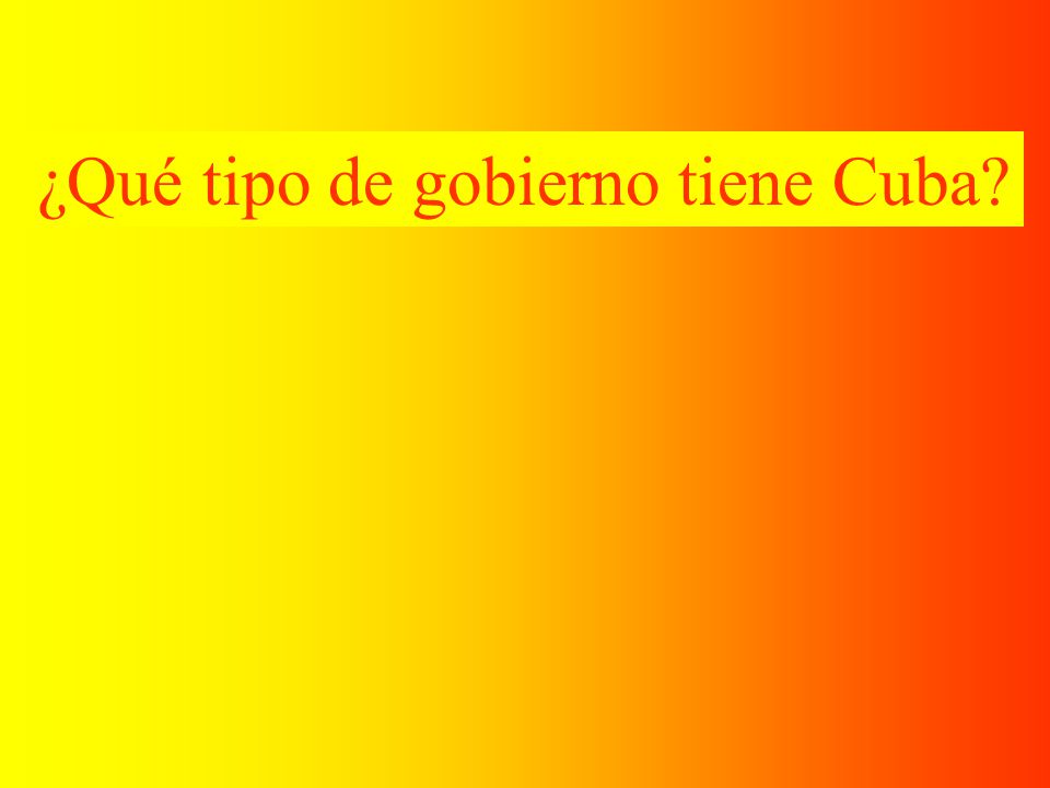 ¿Qué tipo de gobierno tiene Cuba