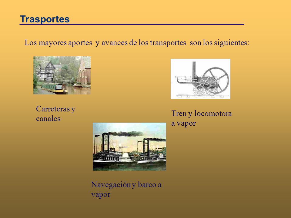 Trasportes Los mayores aportes y avances de los transportes son los siguientes: Carreteras y canales.