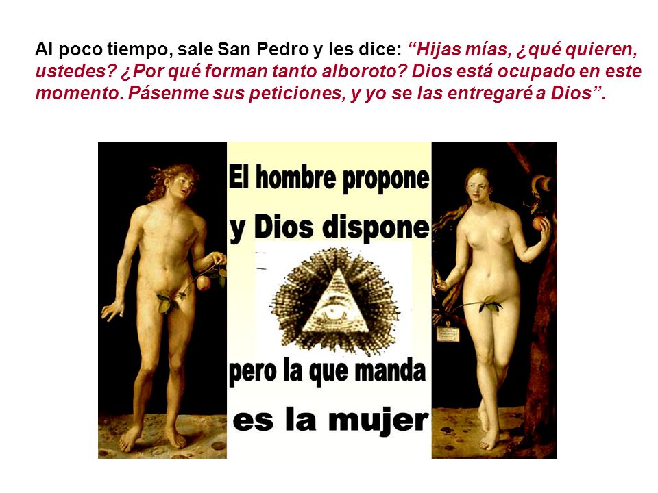 Al poco tiempo, sale San Pedro y les dice: Hijas mías, ¿qué quieren, ustedes.