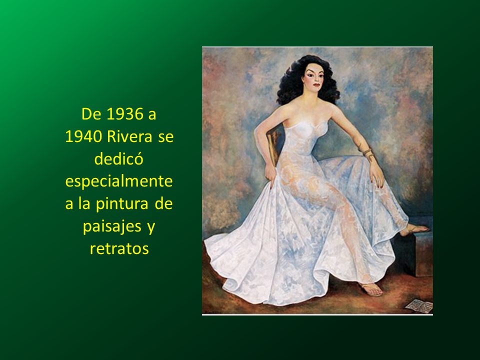 De 1936 a 1940 Rivera se dedicó especialmente a la pintura de paisajes y retratos
