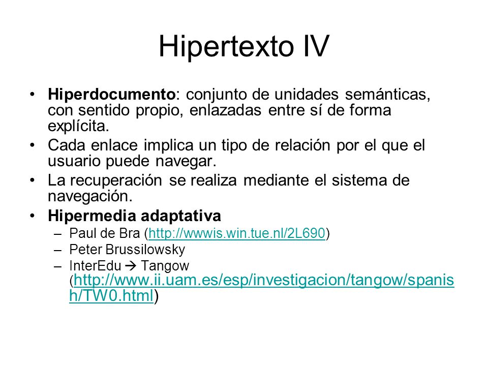 Hipertexto IV Hiperdocumento: conjunto de unidades semánticas, con sentido propio, enlazadas entre sí de forma explícita.