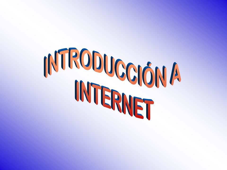 INTRODUCCIÓN A INTERNET