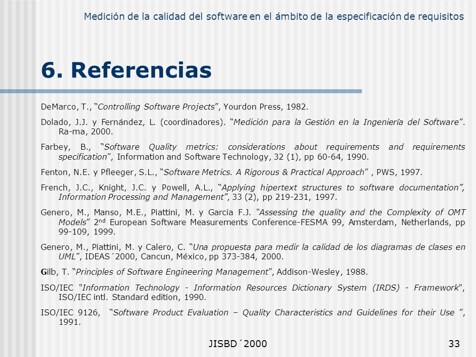 6. Referencias DeMarco, T., Controlling Software Projects , Yourdon Press,