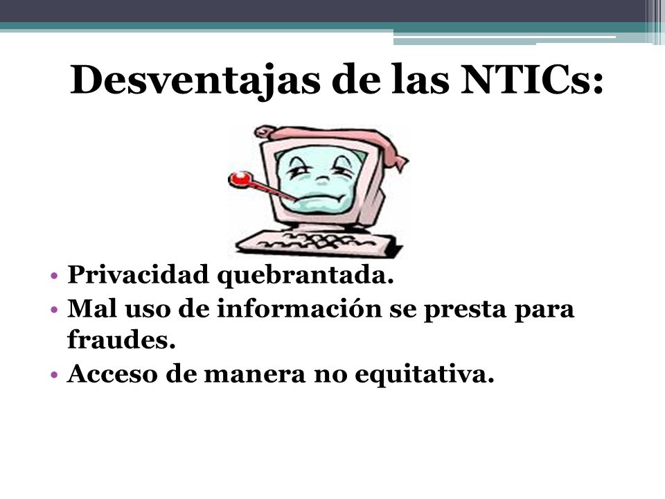 Desventajas de las NTICs: