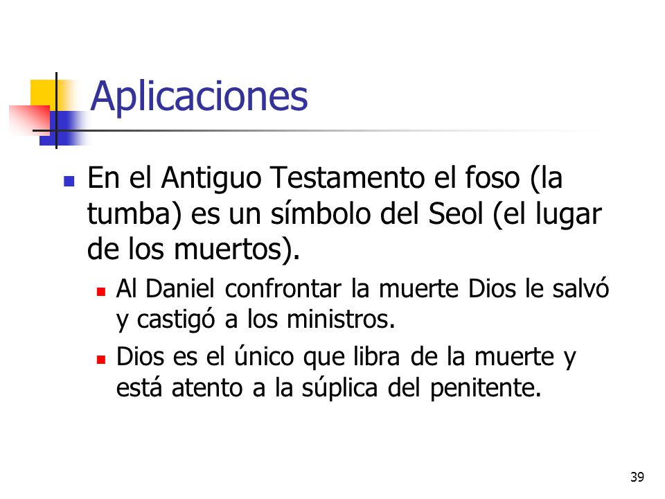 Aplicaciones En el Antiguo Testamento el foso (la tumba) es un símbolo del Seol (el lugar de los muertos).