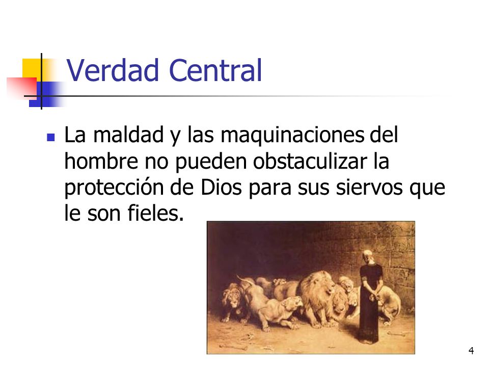 Verdad Central La maldad y las maquinaciones del hombre no pueden obstaculizar la protección de Dios para sus siervos que le son fieles.