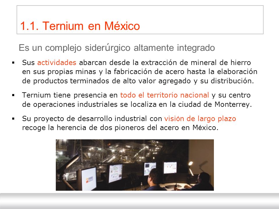1.1. Ternium en México Es un complejo siderúrgico altamente integrado
