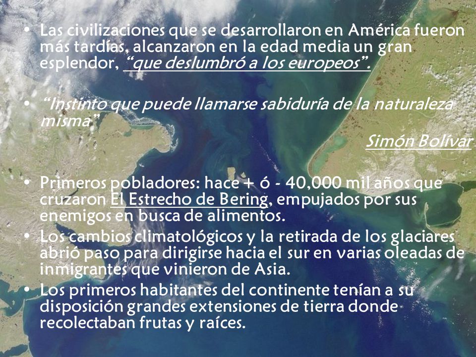 Las civilizaciones que se desarrollaron en América fueron más tardías, alcanzaron en la edad media un gran esplendor, que deslumbró a los europeos .