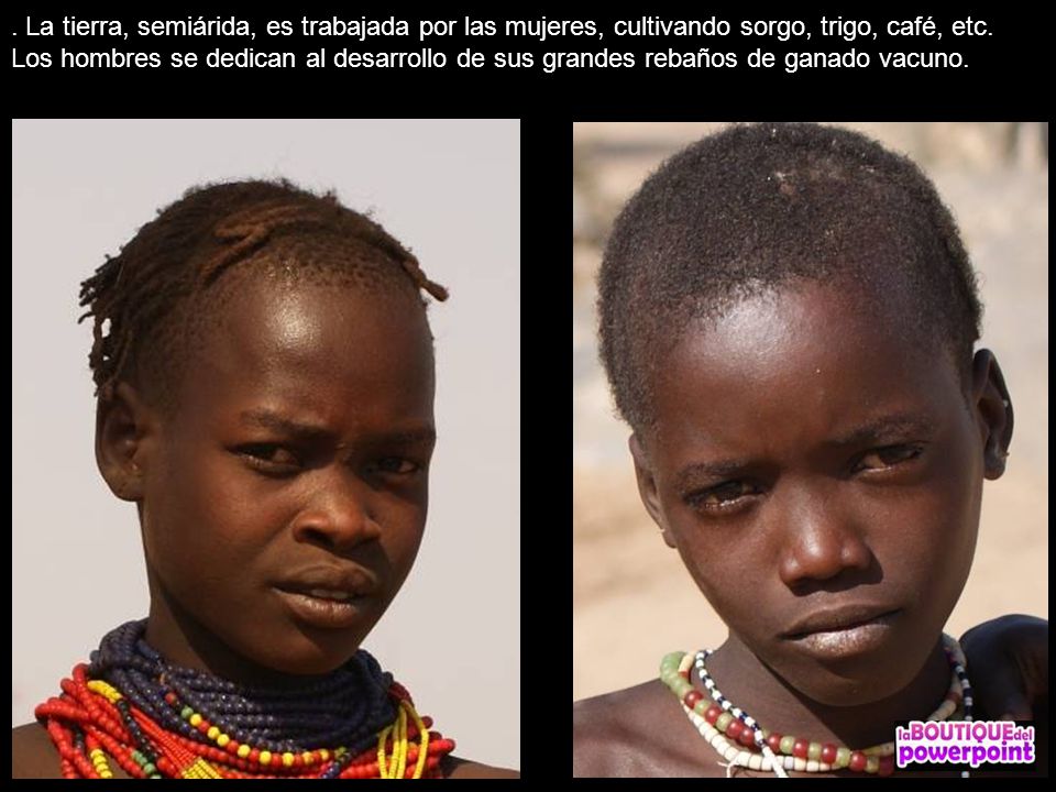 . La tierra, semiárida, es trabajada por las mujeres, cultivando sorgo, trigo, café, etc.