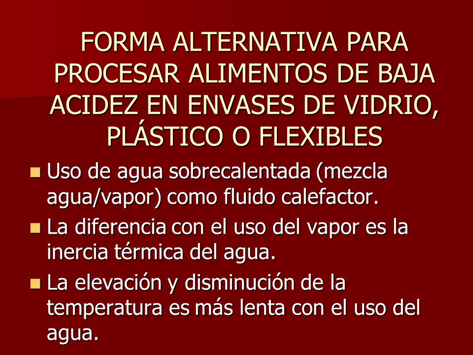 FORMA ALTERNATIVA PARA PROCESAR ALIMENTOS DE BAJA ACIDEZ EN ENVASES DE VIDRIO, PLÁSTICO O FLEXIBLES