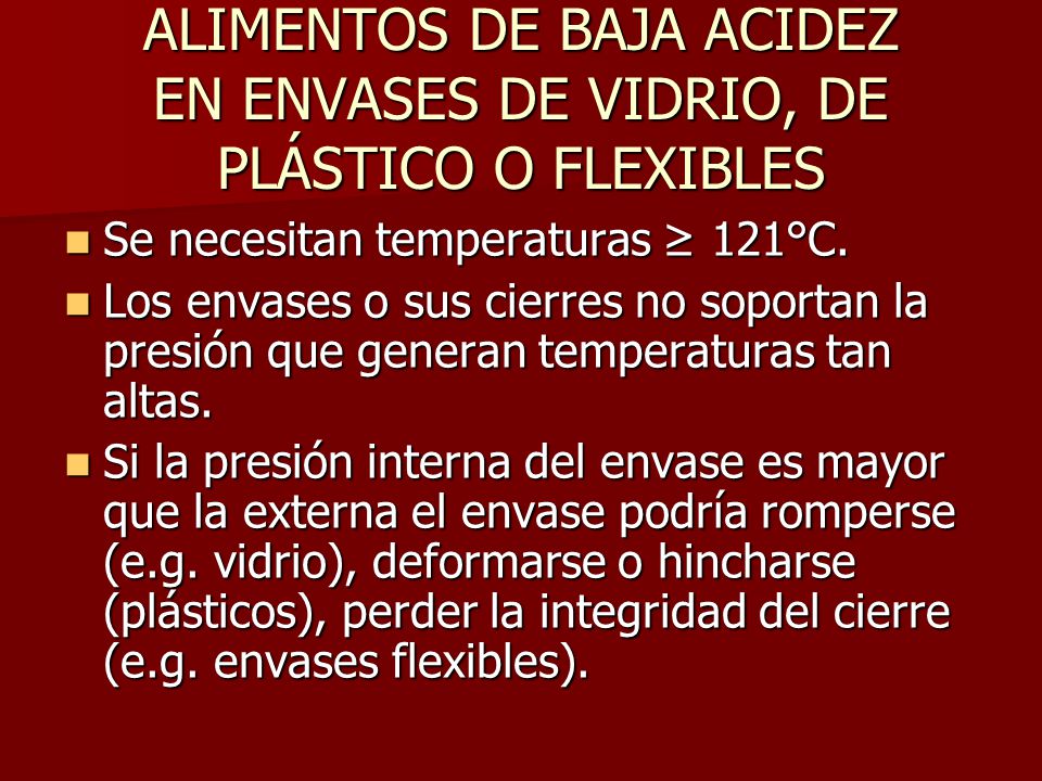ALIMENTOS DE BAJA ACIDEZ EN ENVASES DE VIDRIO, DE PLÁSTICO O FLEXIBLES
