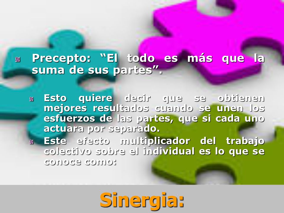 Sinergia: Precepto: El todo es más que la suma de sus partes .