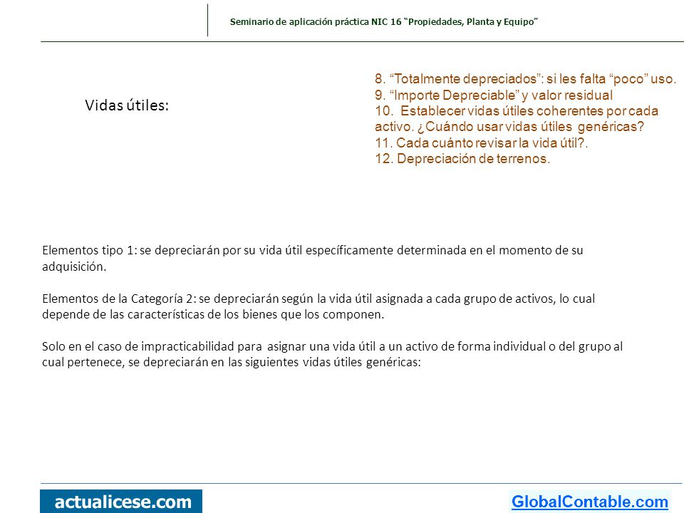 Vidas útiles: 8. Totalmente depreciados : si les falta poco uso.