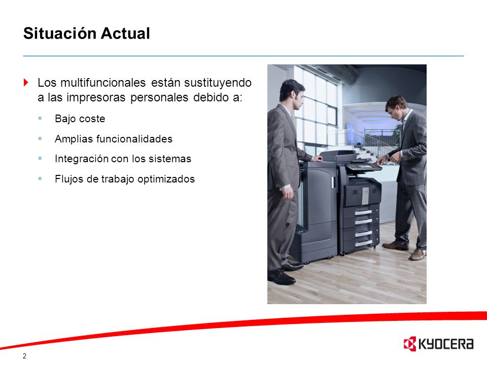 Situación Actual Los multifuncionales están sustituyendo a las impresoras personales debido a: Bajo coste.