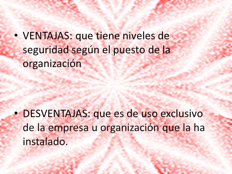 VENTAJAS: que tiene niveles de seguridad según el puesto de la organización