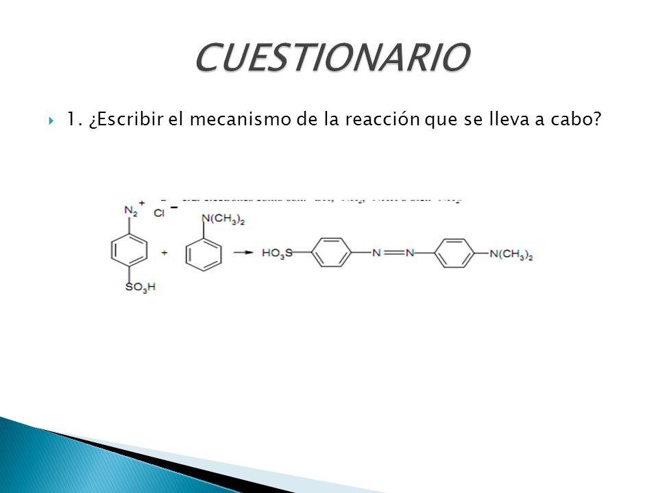 CUESTIONARIO 1. ¿Escribir el mecanismo de la reacción que se lleva a cabo