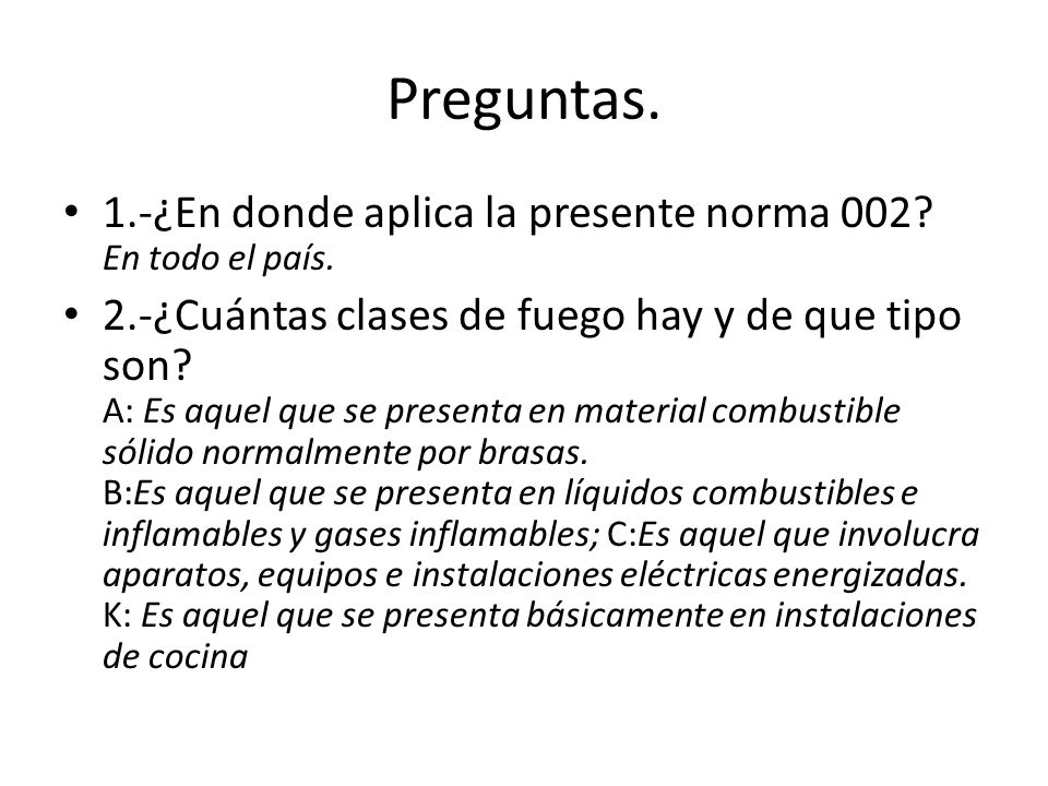 Preguntas. 1.-¿En donde aplica la presente norma 002 En todo el país.