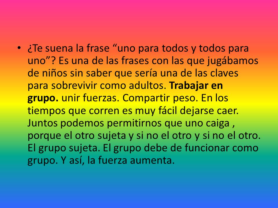¿Te suena la frase uno para todos y todos para uno