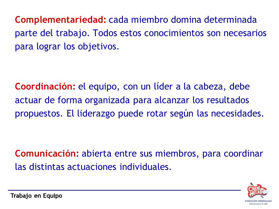 Complementariedad: cada miembro domina determinada