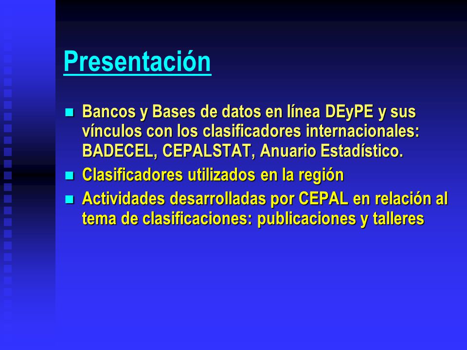 Presentación Bancos y Bases de datos en línea DEyPE y sus vínculos con los clasificadores internacionales: BADECEL, CEPALSTAT, Anuario Estadístico.