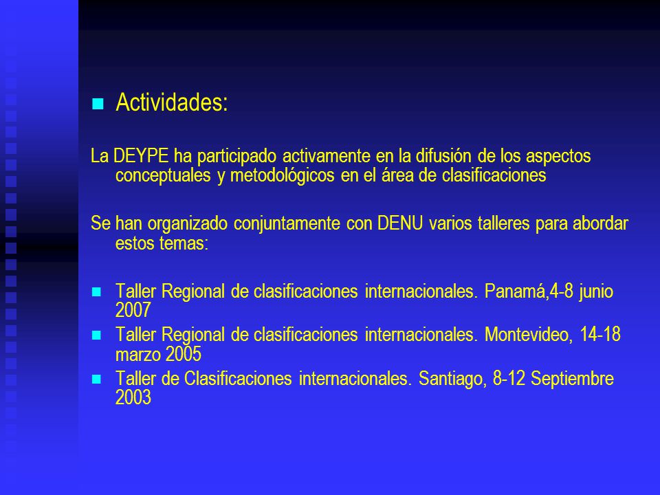 Actividades: La DEYPE ha participado activamente en la difusión de los aspectos conceptuales y metodológicos en el área de clasificaciones.