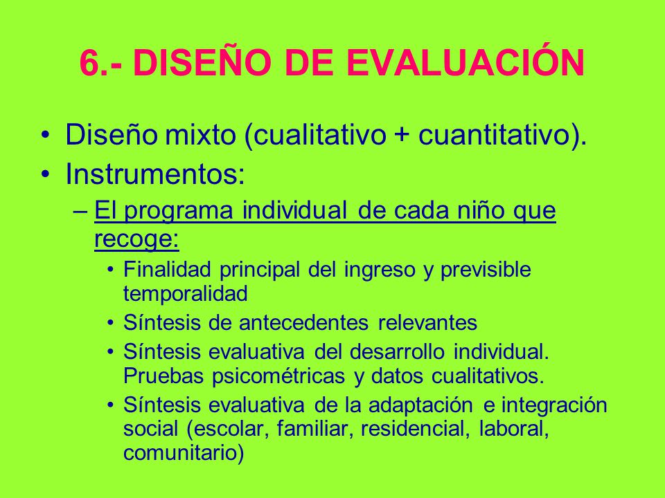 6.- DISEÑO DE EVALUACIÓN Diseño mixto (cualitativo + cuantitativo).