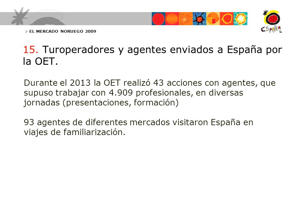 15. Turoperadores y agentes enviados a España por la OET.