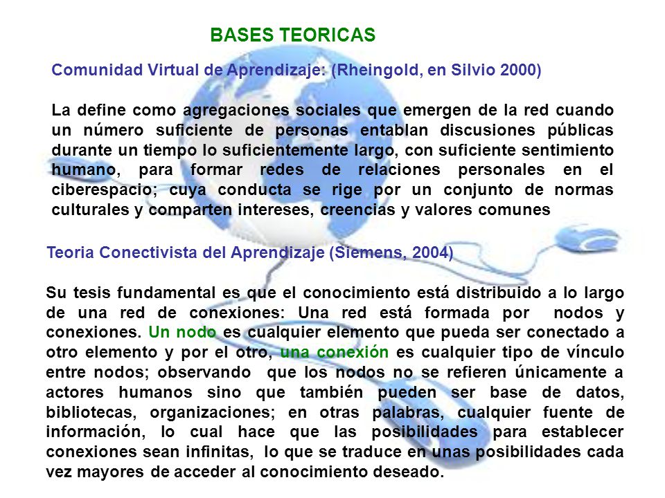 BASES TEORICAS Comunidad Virtual de Aprendizaje: (Rheingold, en Silvio 2000)