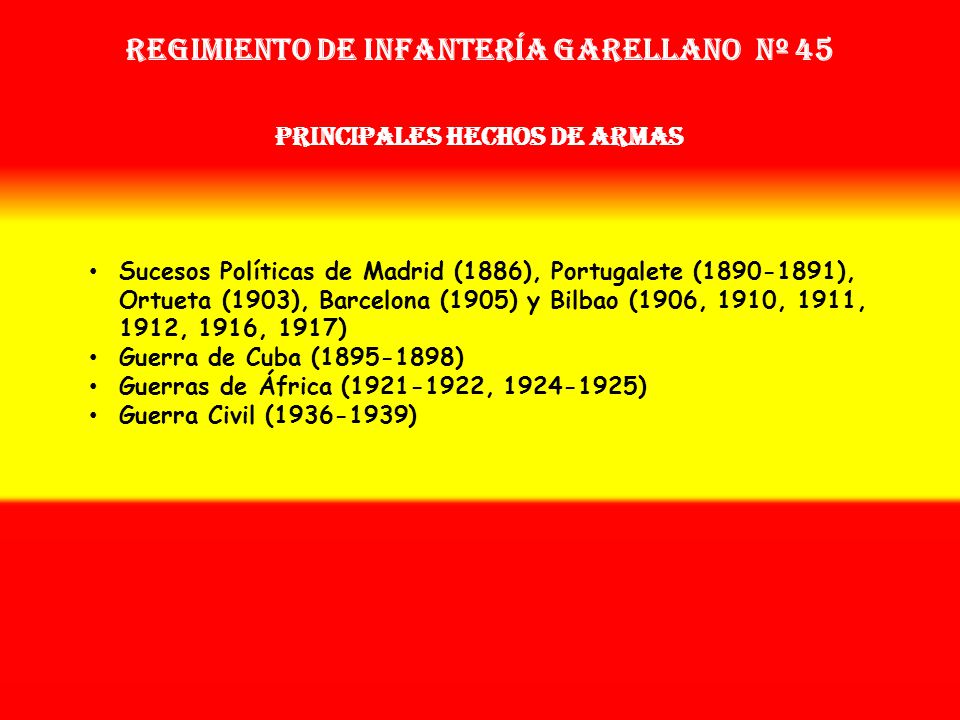 Regimiento de Infantería garellano nº 45 PRINCIPALES HECHOS DE ARMAS