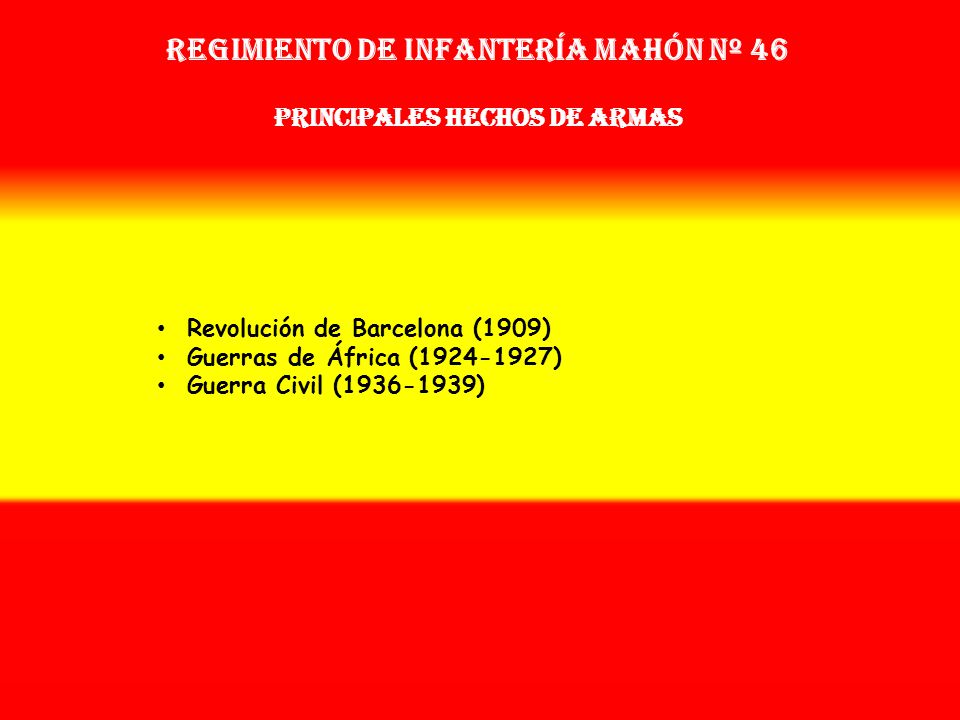 Regimiento de Infantería mahón nº 46 PRINCIPALES HECHOS DE ARMAS