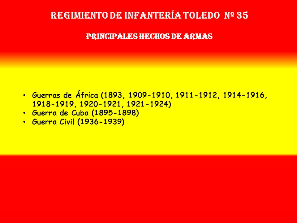Regimiento de Infantería Toledo nº 35 PRINCIPALES HECHOS DE ARMAS