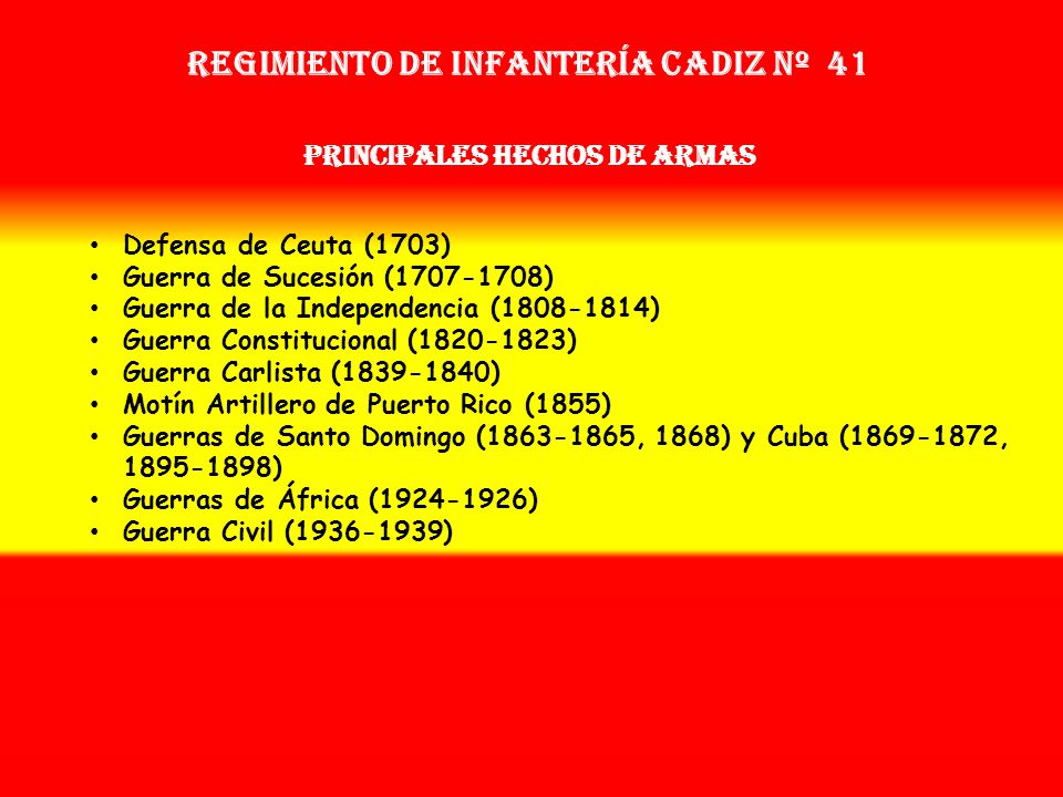 Regimiento de Infantería cadiz nº 41 PRINCIPALES HECHOS DE ARMAS
