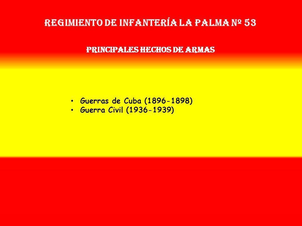 Regimiento de Infantería la palma nº 53 PRINCIPALES HECHOS DE ARMAS
