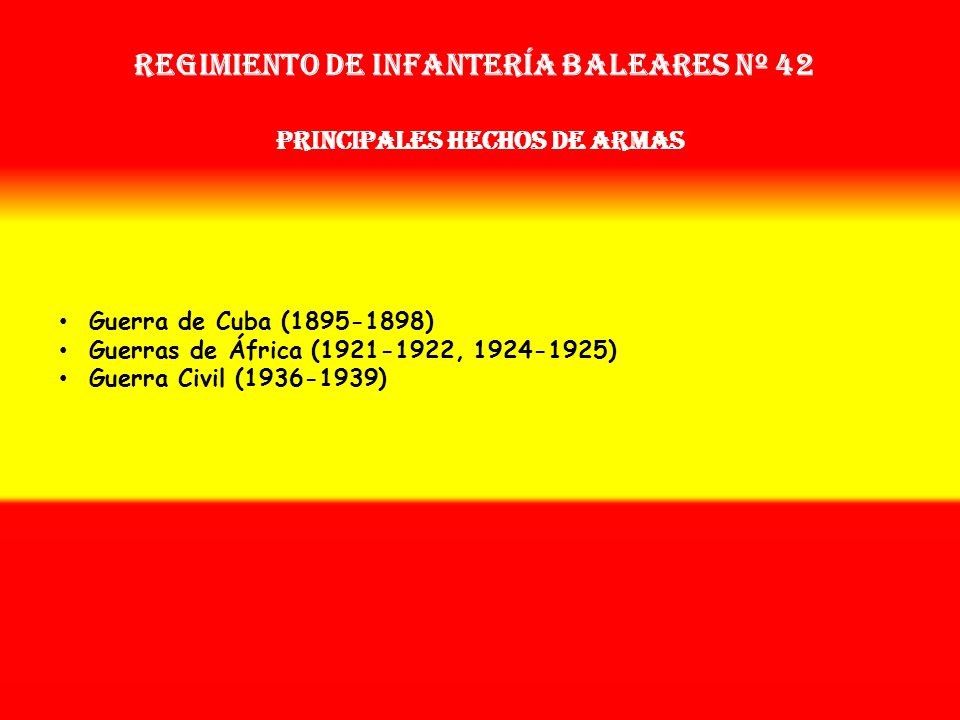 Regimiento de Infantería baleares nº 42 PRINCIPALES HECHOS DE ARMAS