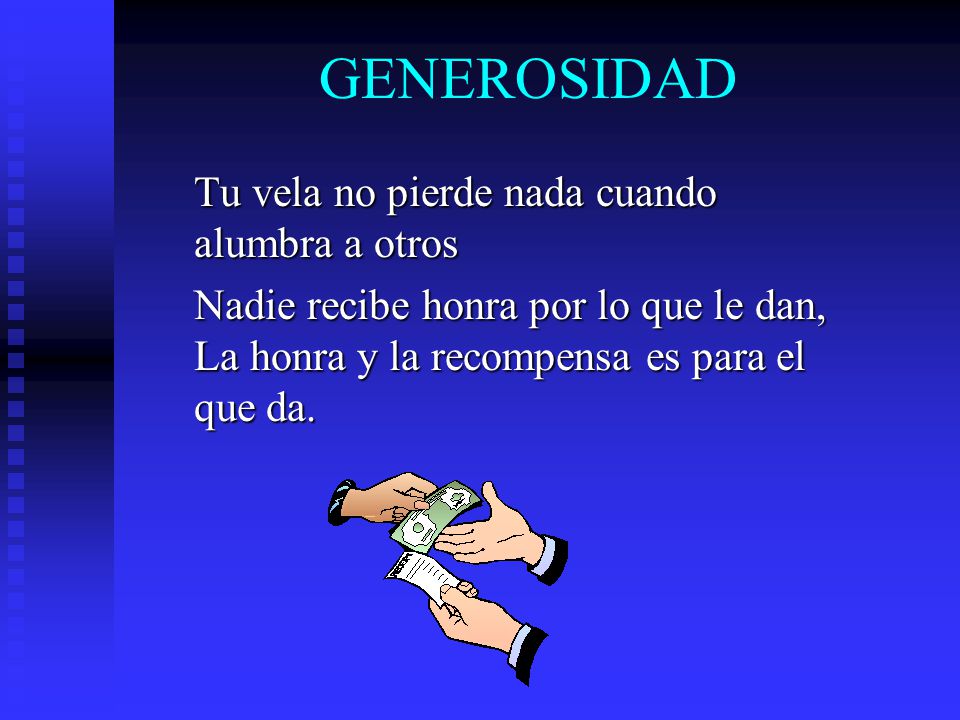 GENEROSIDAD Tu vela no pierde nada cuando alumbra a otros