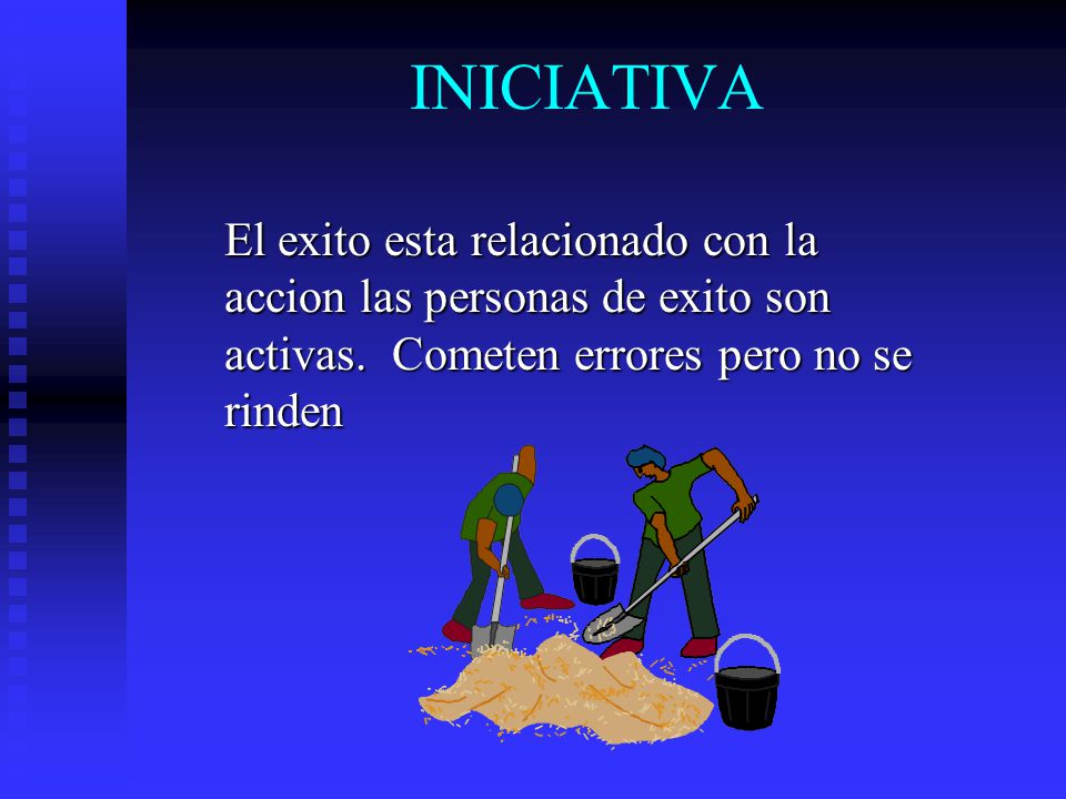 INICIATIVA El exito esta relacionado con la accion las personas de exito son activas.