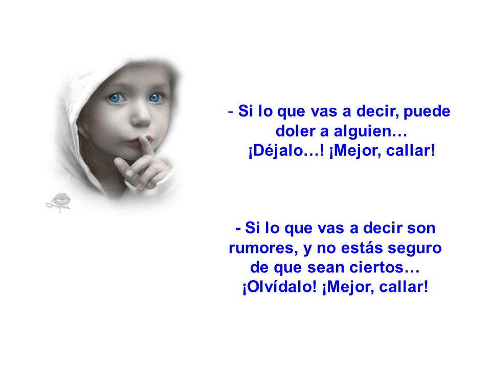 Si lo que vas a decir, puede doler a alguien…