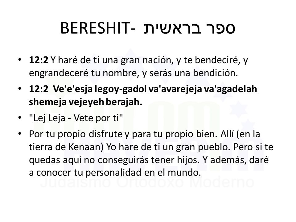 BERESHIT- ספר בראשית 12:2 Y haré de ti una gran nación, y te bendeciré, y engrandeceré tu nombre, y serás una bendición.