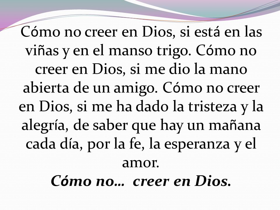 Cómo no creer en Dios, si está en las viñas y en el manso trigo
