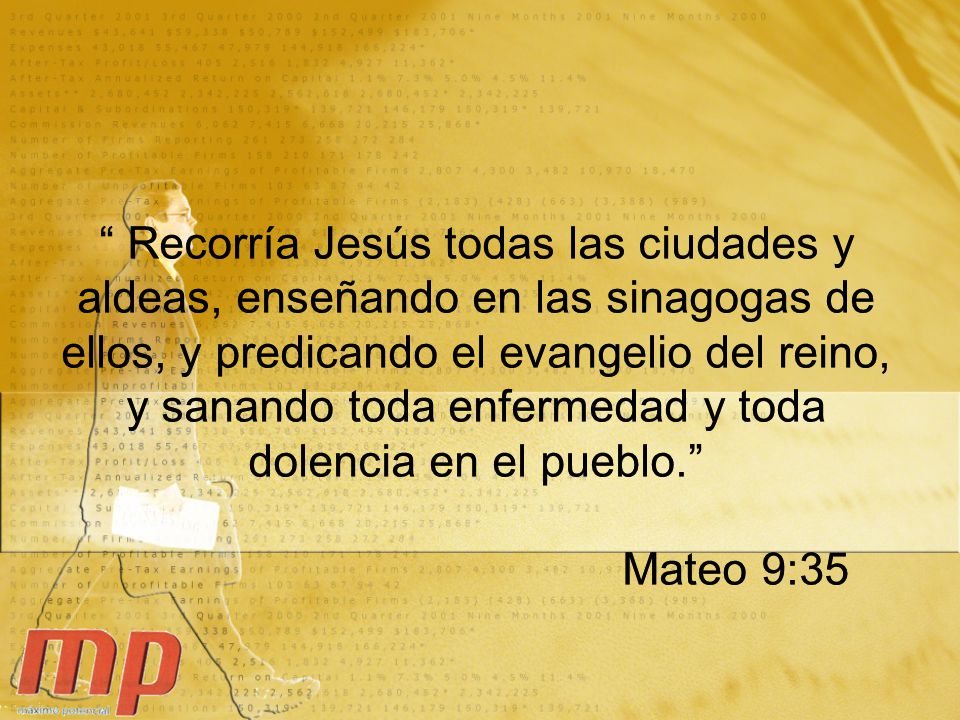 Recorría Jesús todas las ciudades y aldeas, enseñando en las sinagogas de ellos, y predicando el evangelio del reino, y sanando toda enfermedad y toda dolencia en el pueblo. Mateo 9:35