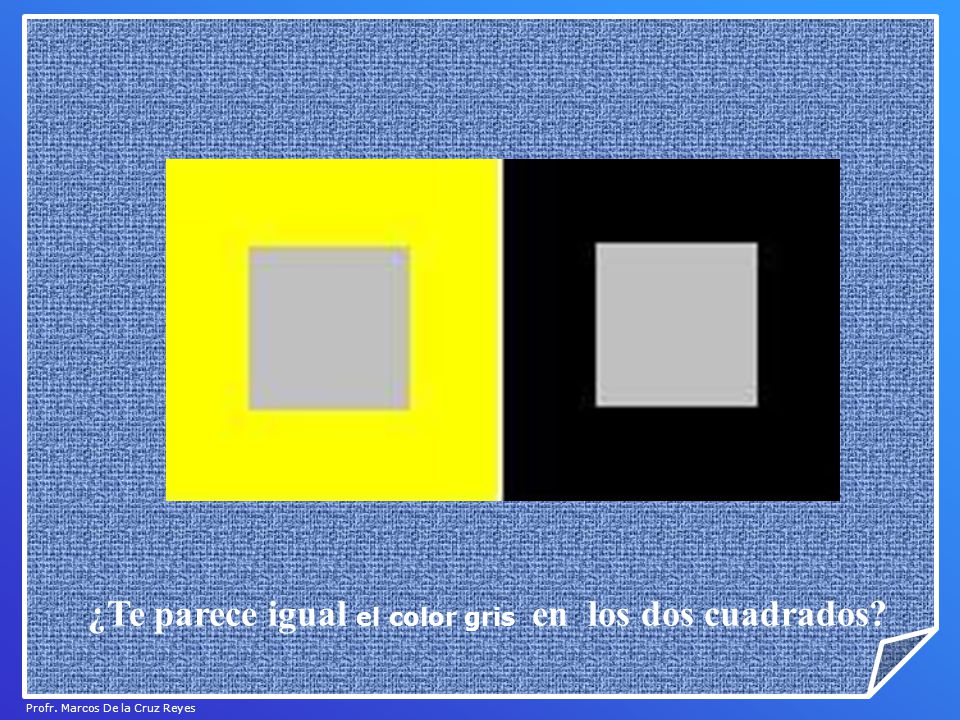 ¿Te parece igual el color gris en los dos cuadrados
