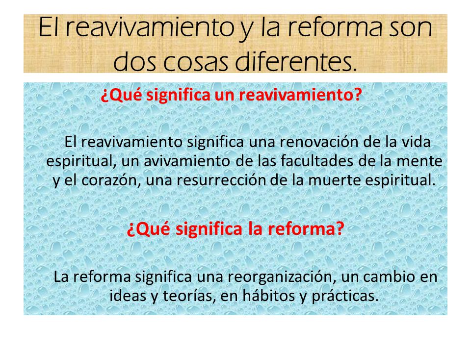 El reavivamiento y la reforma son dos cosas diferentes.